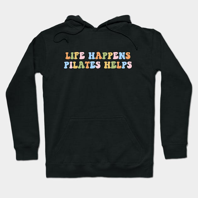 Workout Motivation Funny Pilates Mom Saying Life Happens Pilates Helps Workout yoga Hoodie by Nisrine